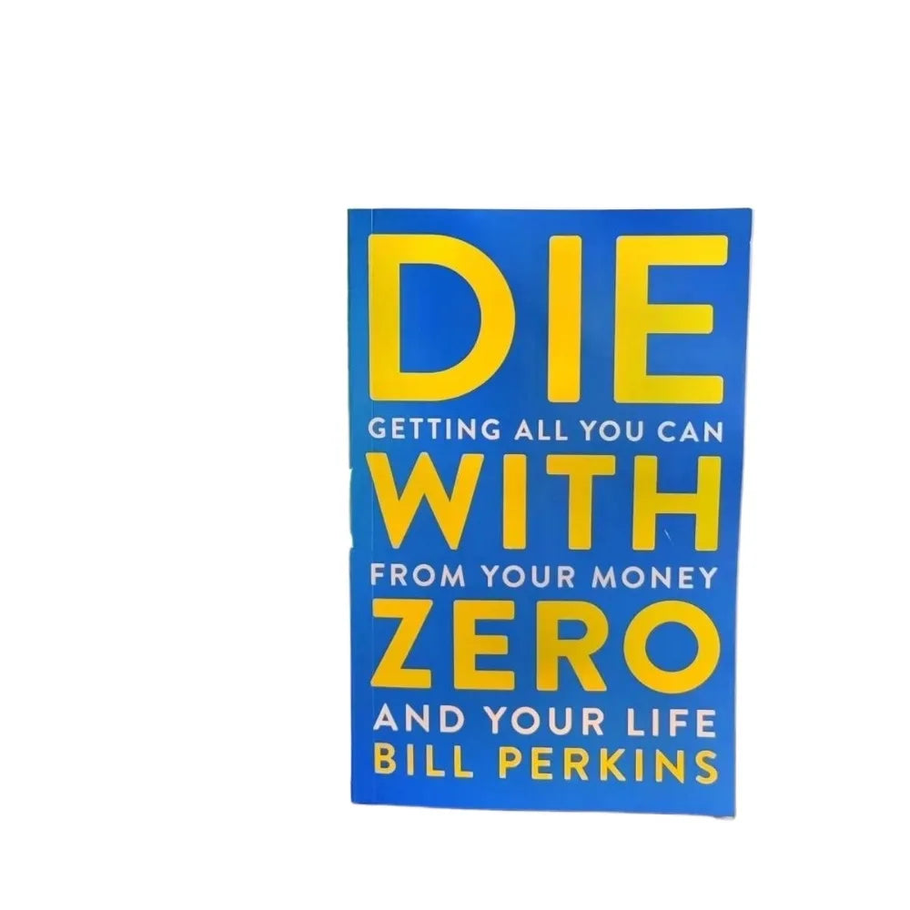 Die with Zero: Getting All You Can from Your Money and Your Life  English Books